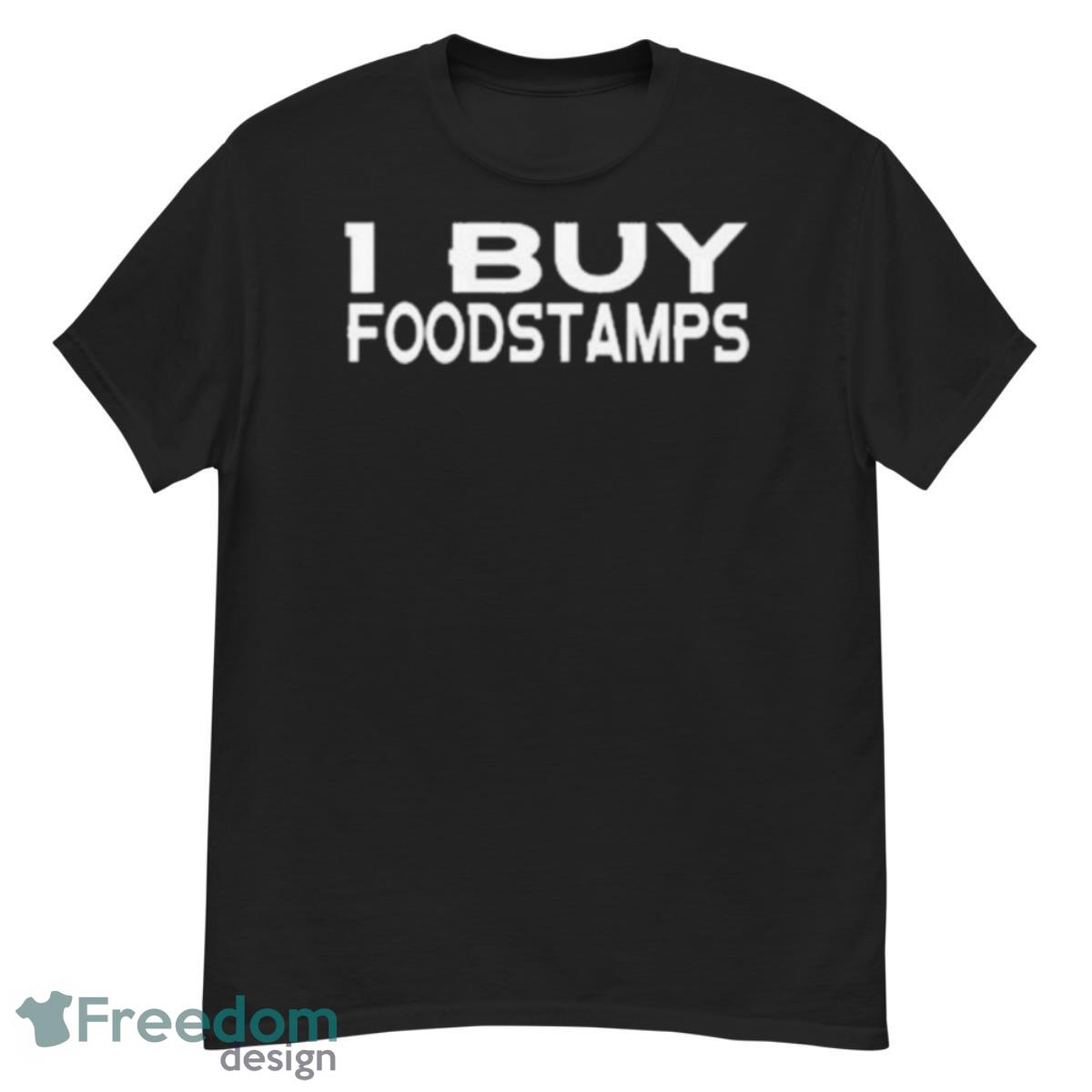 I Buy Food Stamps Shirt - G500 Men’s Classic T-Shirt