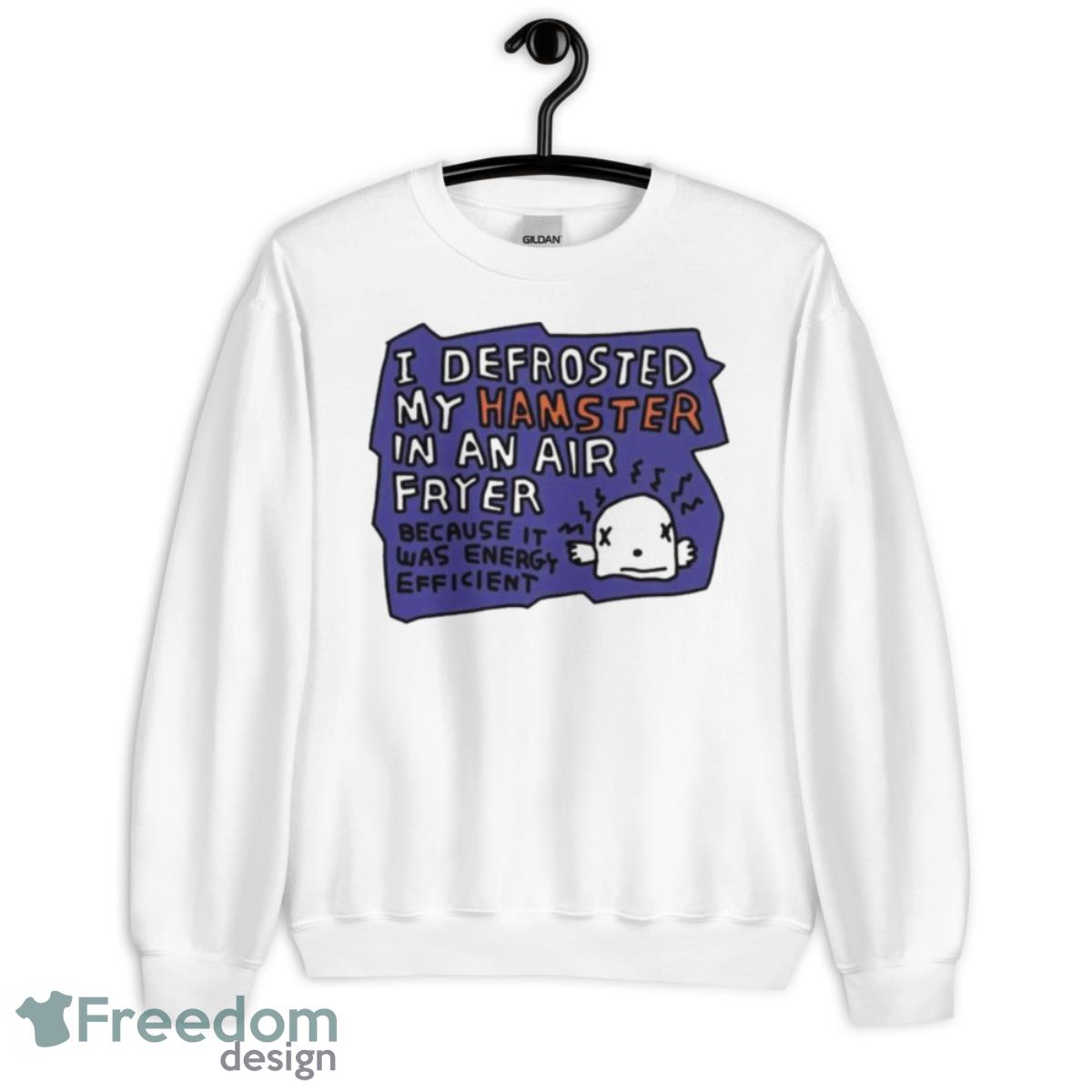 I Defrosted My Hamster In An Air Fryer Shirt - Unisex Heavy Blend Crewneck Sweatshirt
