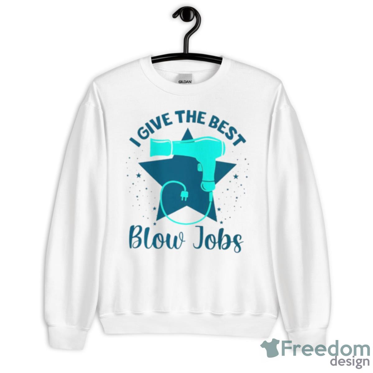 I Give The Best Blow Jobs Shirt - Unisex Heavy Blend Crewneck Sweatshirt