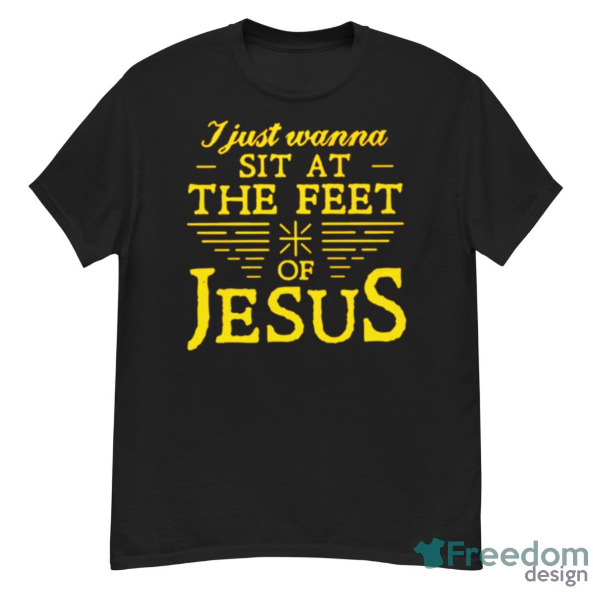 I Just Wanna Sit At The Feet Of Jesus Shirt - G500 Men’s Classic T-Shirt