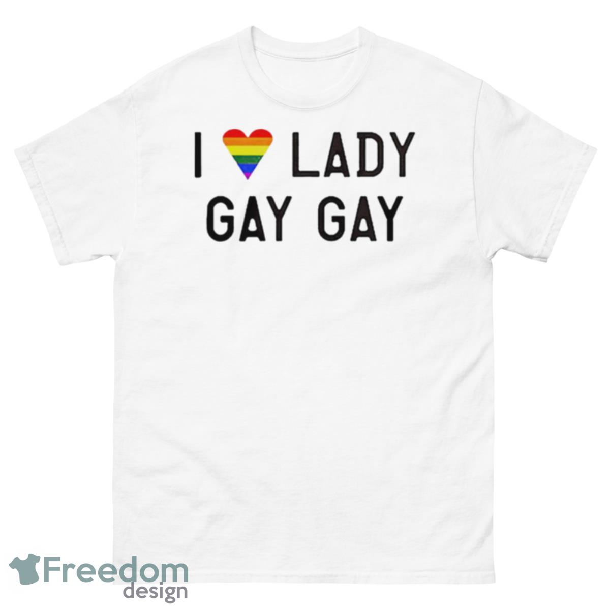 I Love Lady Gay Gay LGBT Shirt - 500 Men’s Classic Tee Gildan