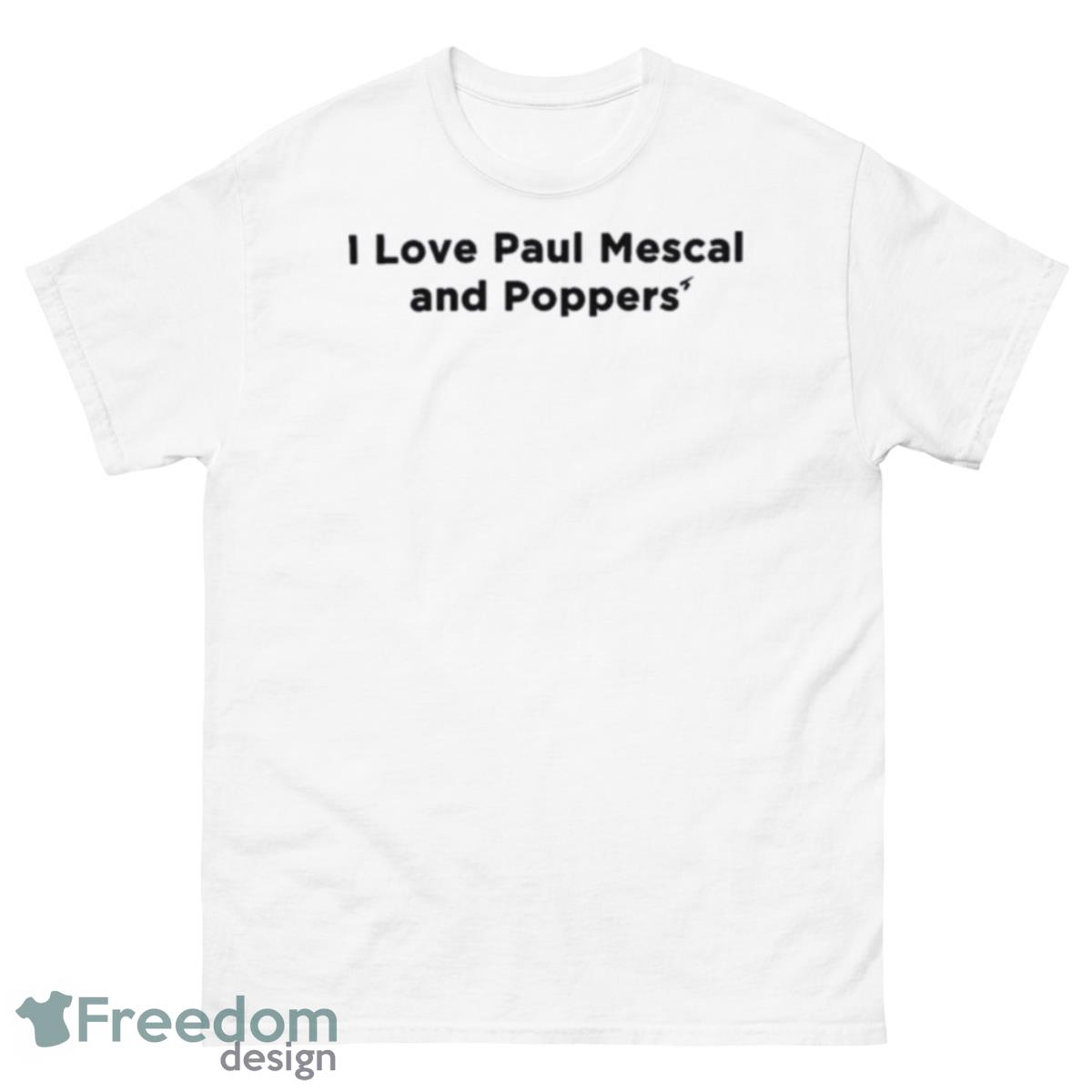 I Love Paul Mescal And Poppers Shirt - 500 Men’s Classic Tee Gildan
