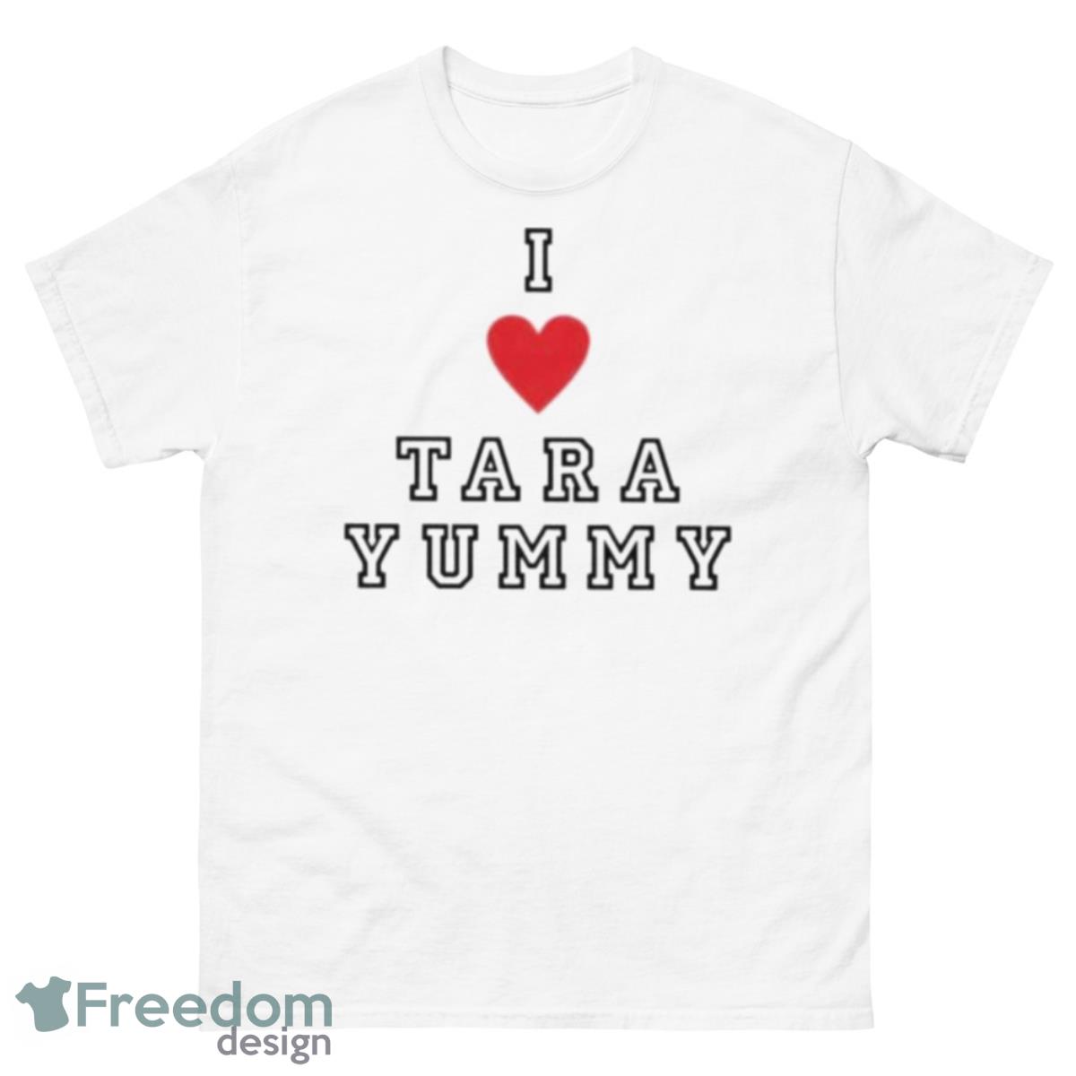 I Love Tara Yummy Shirt - 500 Men’s Classic Tee Gildan