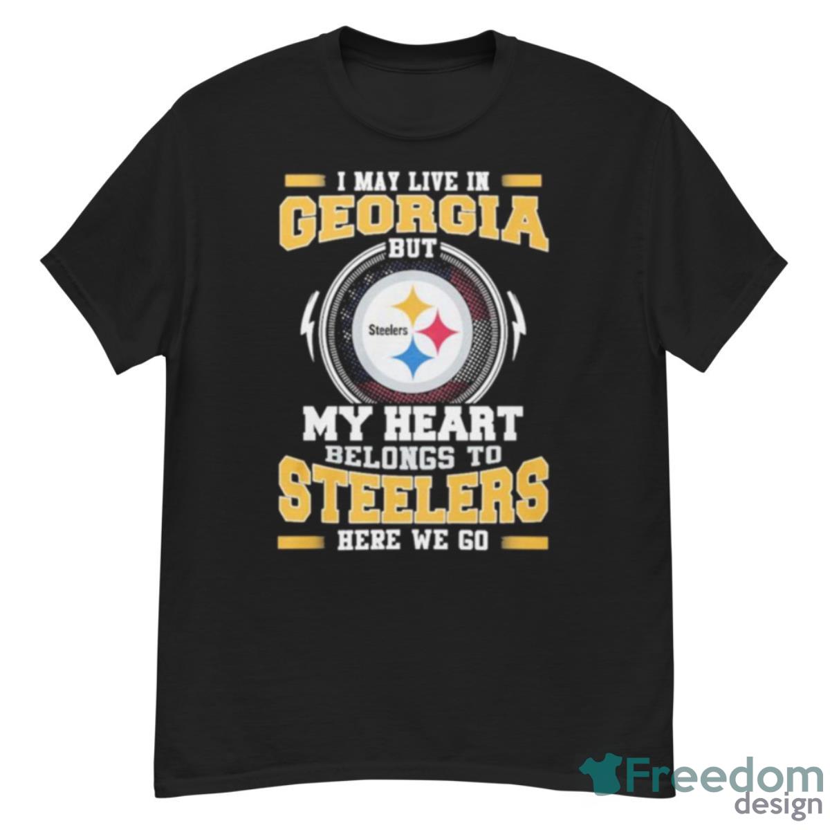 I May Live In Georgia But My Heart Belongs To Pittsburgh Steelers Here We Go Shirt - G500 Men’s Classic T-Shirt