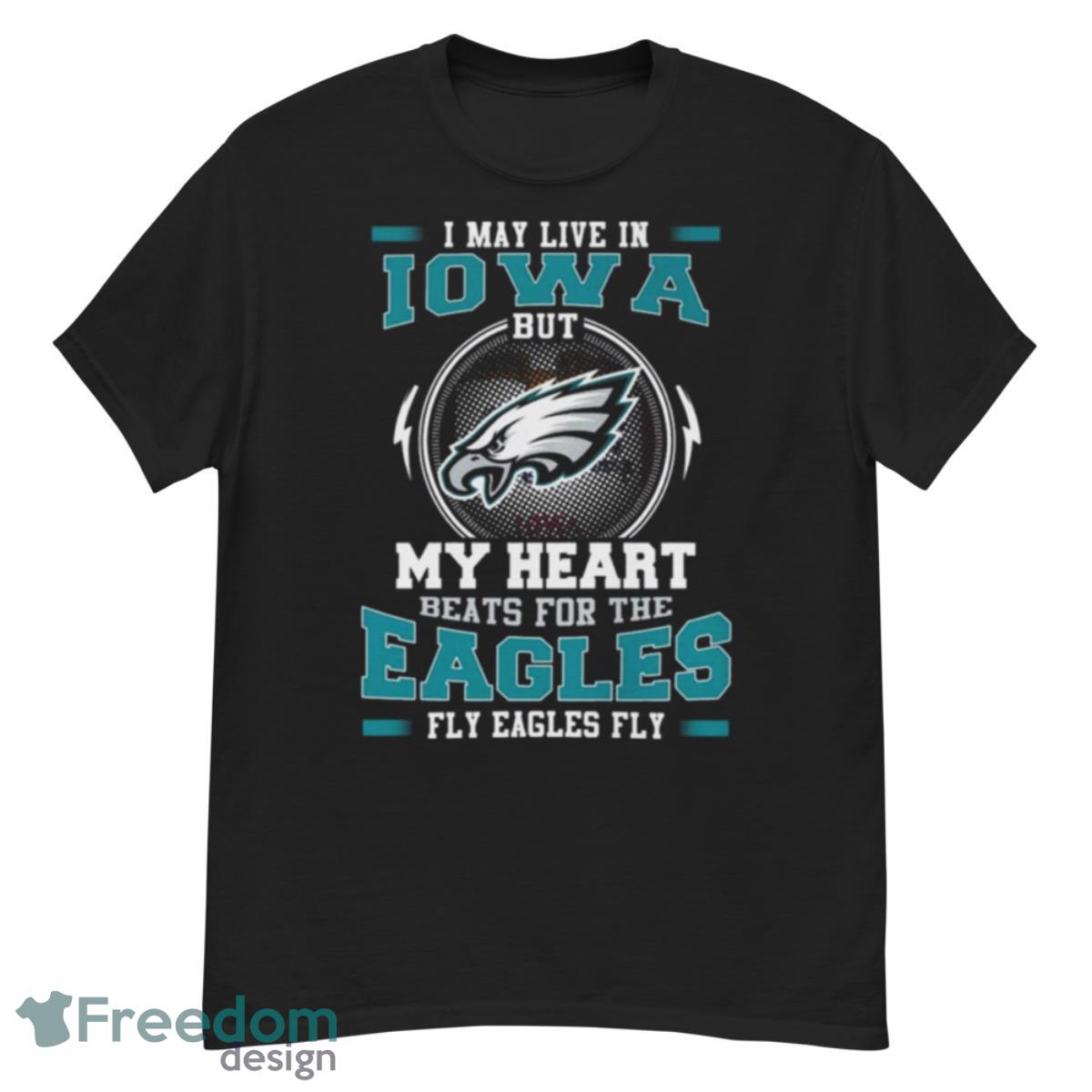 I May Live In Iowa But My Heart Beats For The Eagles Fly Eagles Fly Shirt - G500 Men’s Classic T-Shirt