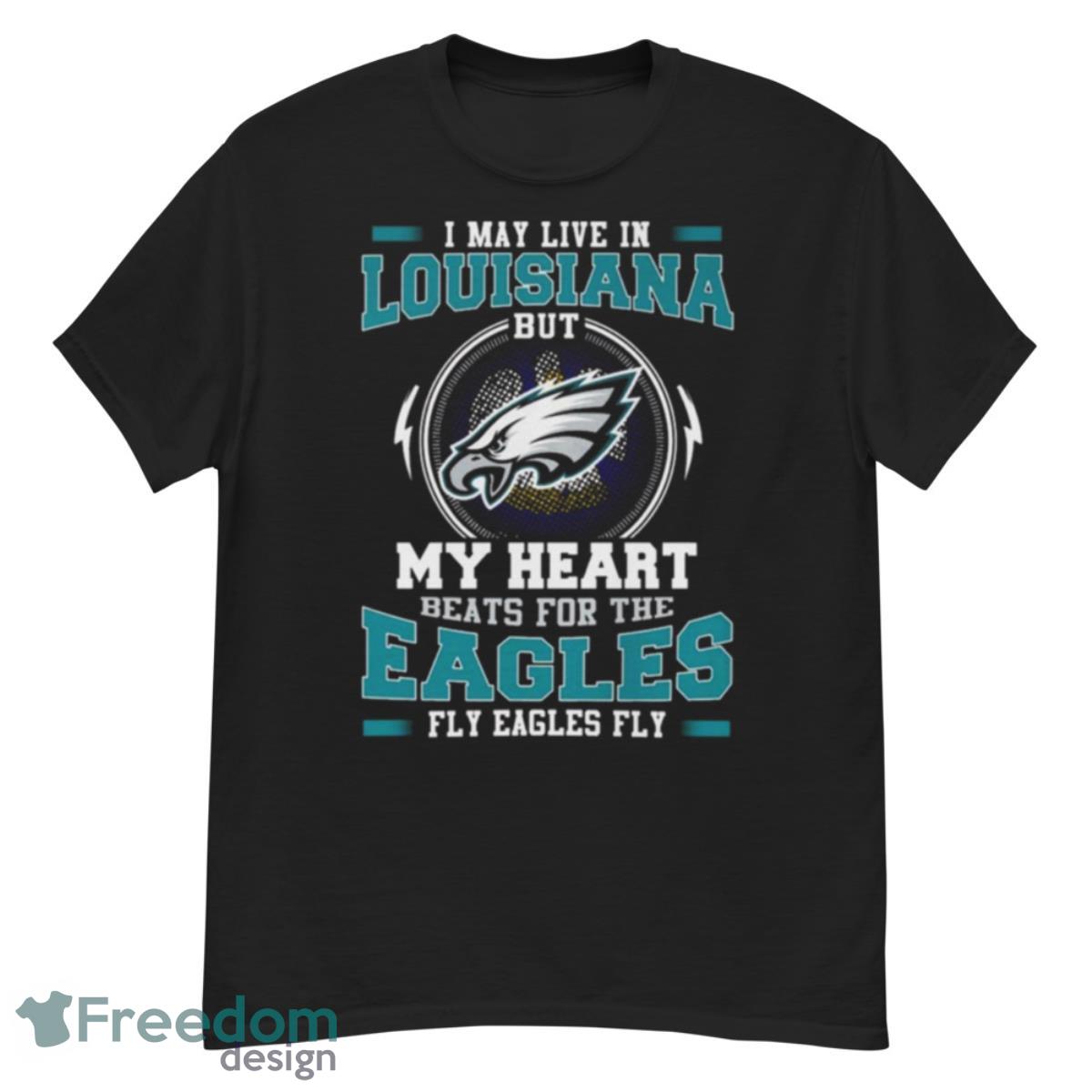 I May Live In Louisiana But My Heart Beats For The Eagles Fly Eagles Fly Shirt - G500 Men’s Classic T-Shirt