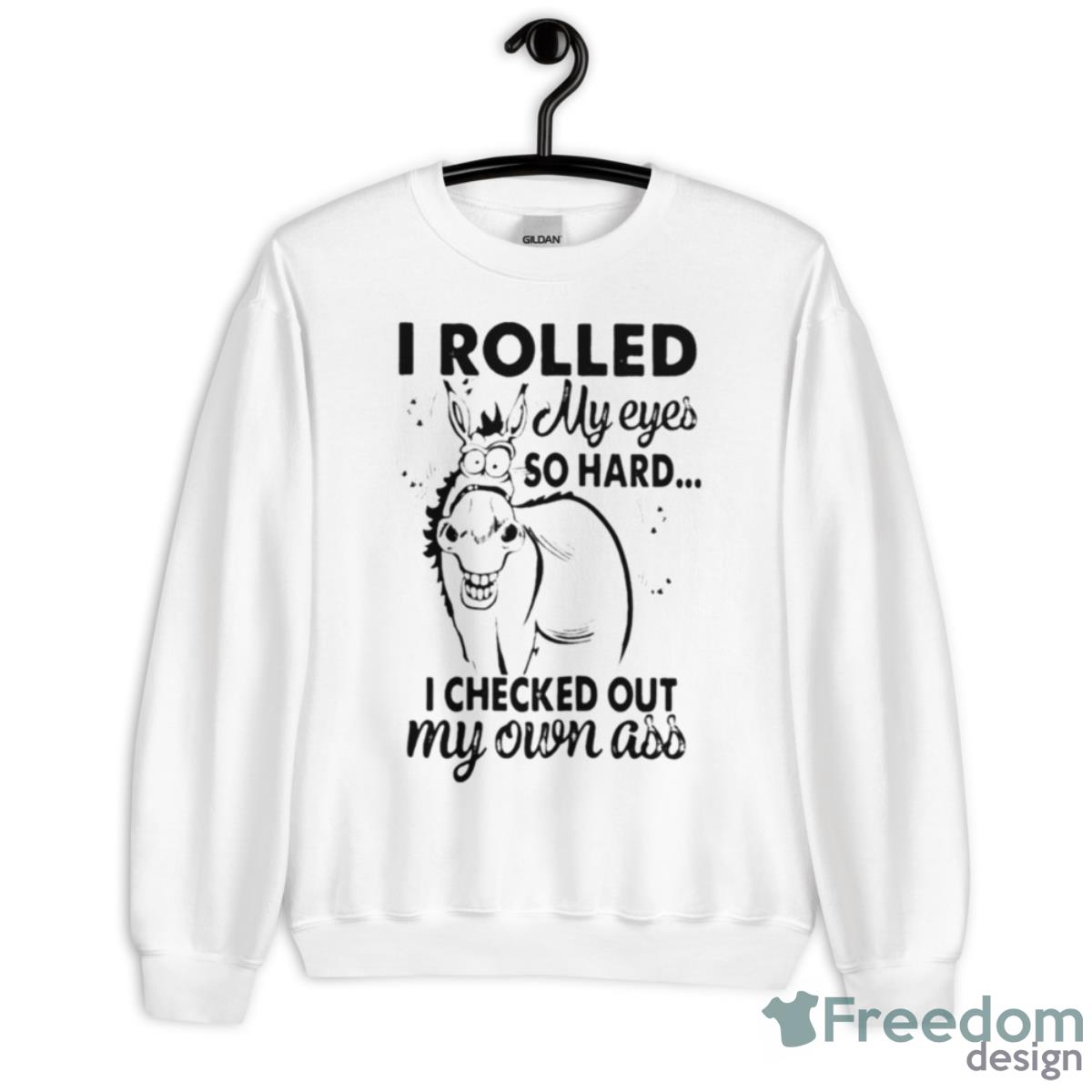 I Rolled My Eyes So Hard I Checked Out My Own Ass Shirt - Unisex Heavy Blend Crewneck Sweatshirt
