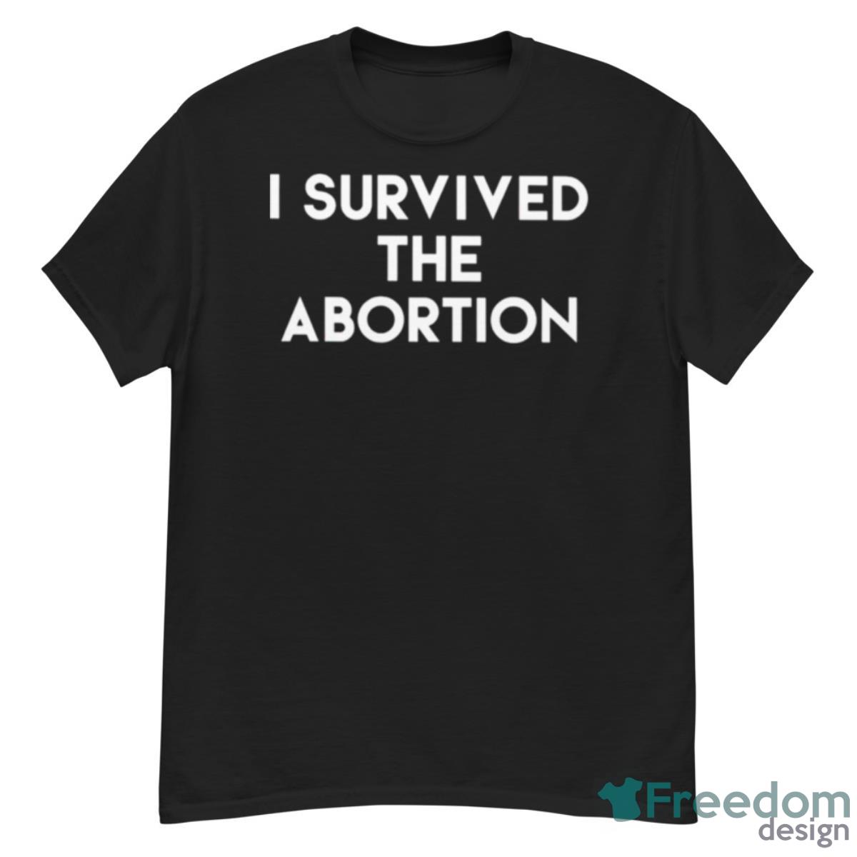 I Survived The Abortion Shirt - G500 Men’s Classic T-Shirt