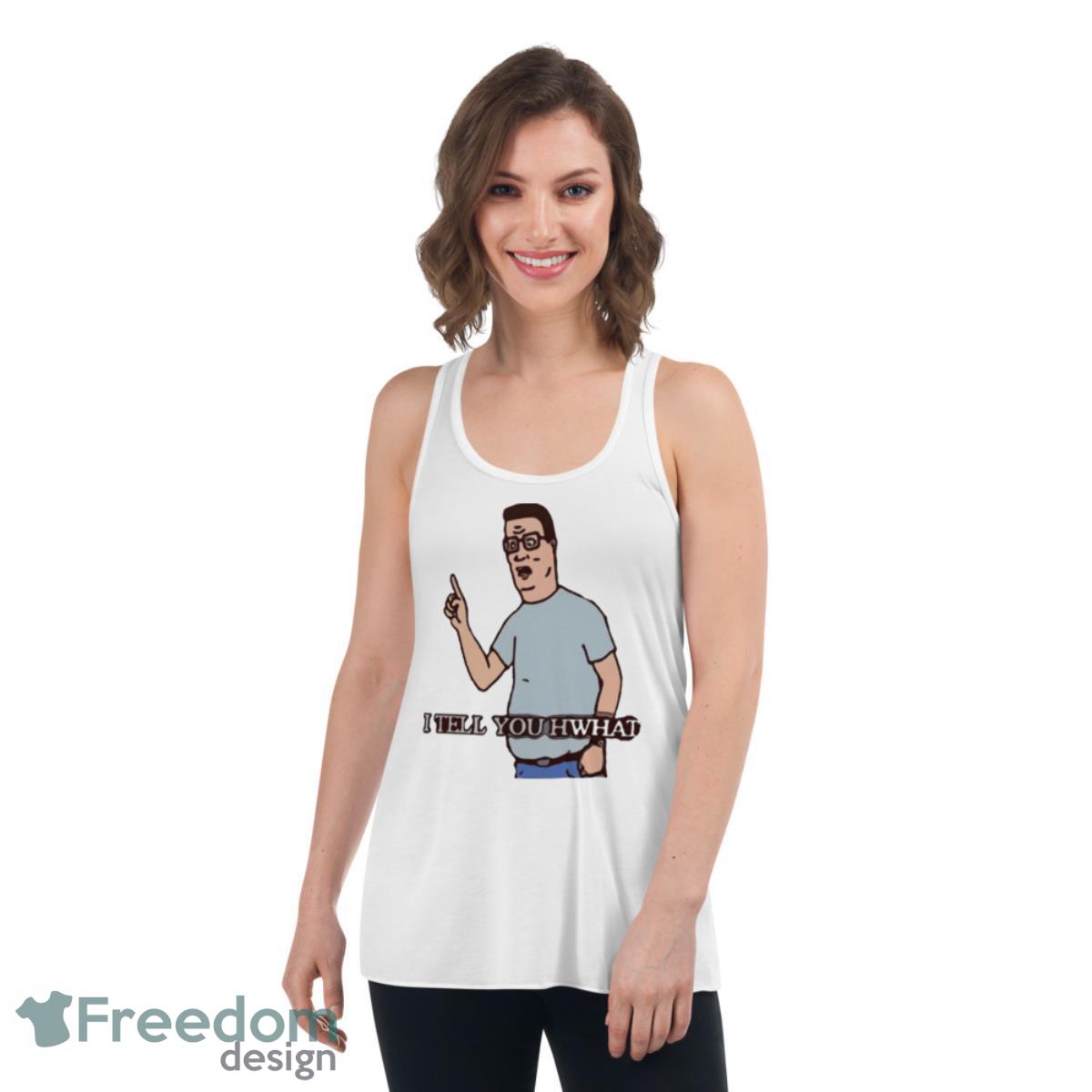 I Tell You Hwhat King Of The Hill Shirt image I Tell You Hwhat King Of The Hill Shirt