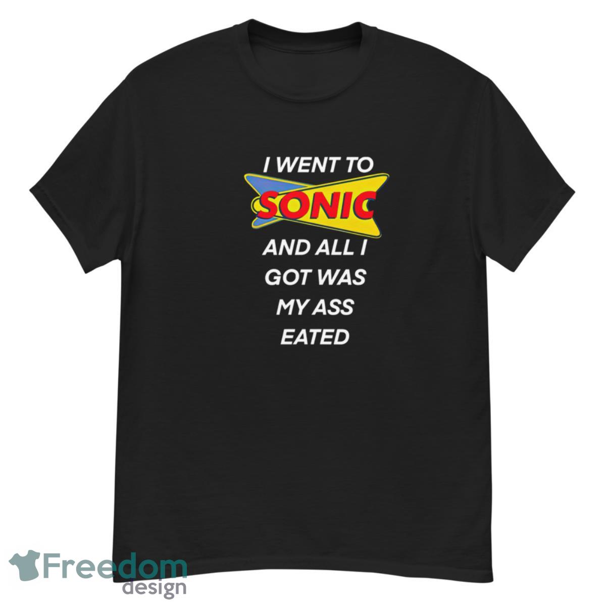 I Went To Sonic And All I Got Was My Ass Eated Ladies Shirt - G500 Men’s Classic T-Shirt