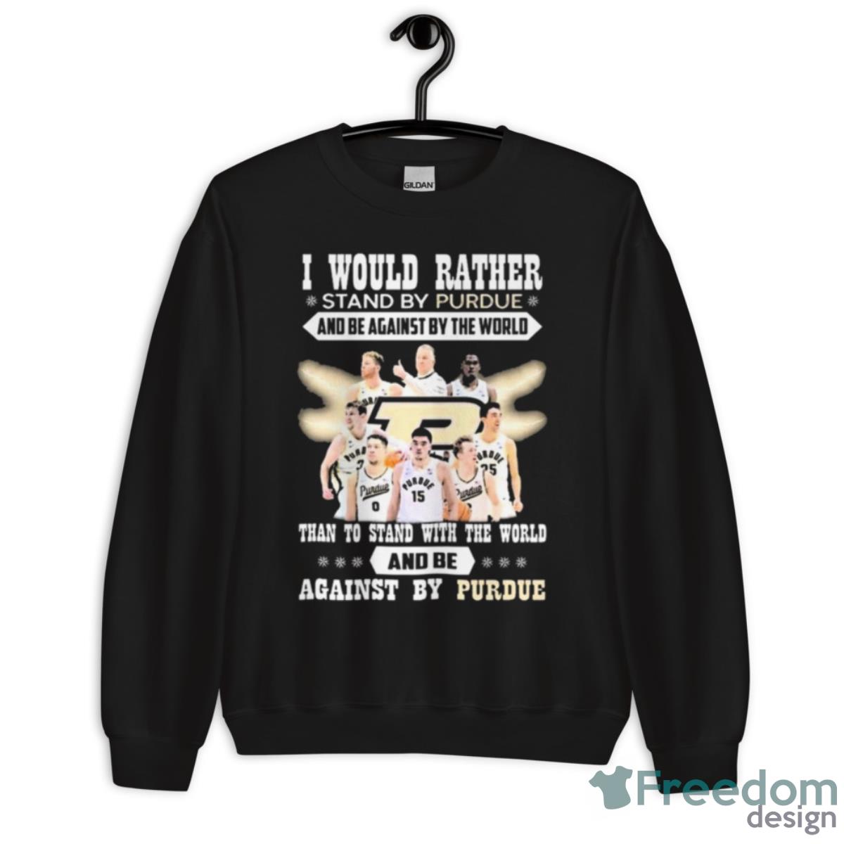 I Would Rather Stand By Purdue And Be Against By The World Team Sport Shirt - Unisex Crewneck Sweatshirt I Would Rather Stand By Purdue And Be Against By The World Team Sport Shirt - Unisex Crewneck Sweatshirt