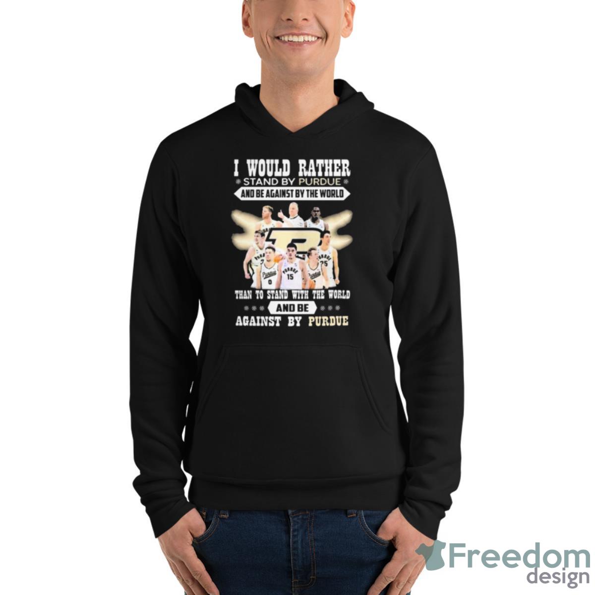 I Would Rather Stand By Purdue And Be Against By The World Team Sport Shirt - Unisex Fleece Pullover Hoodie I Would Rather Stand By Purdue And Be Against By The World Team Sport Shirt - Unisex Fleece Pullover Hoodie