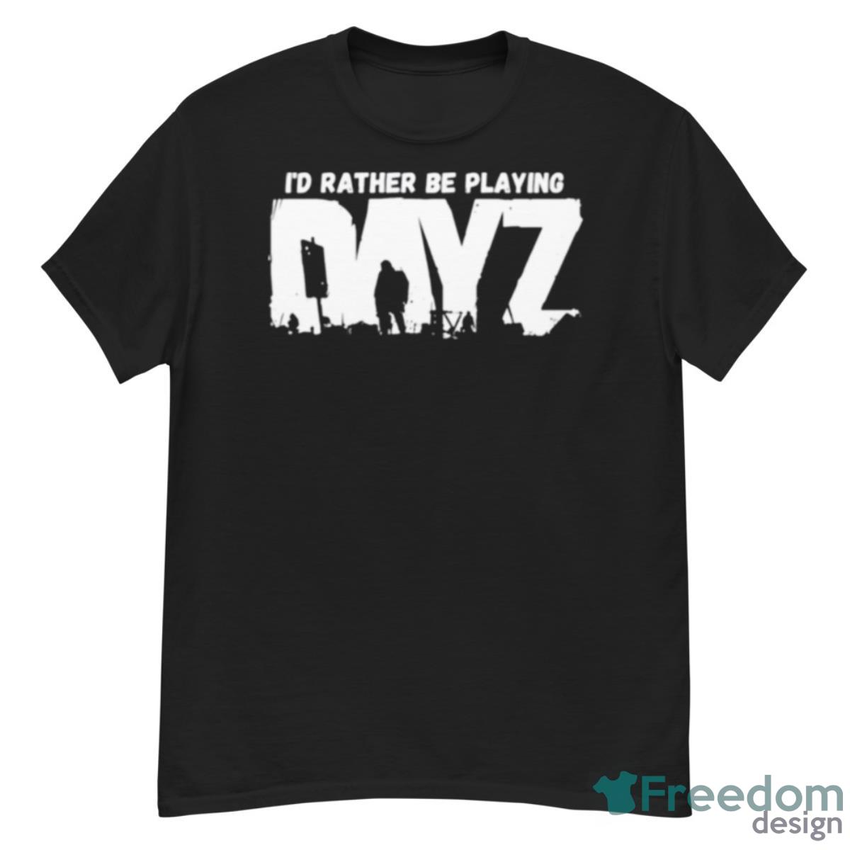 I’d Rather Be Playing Dayz Shirt - G500 Men’s Classic T-Shirt