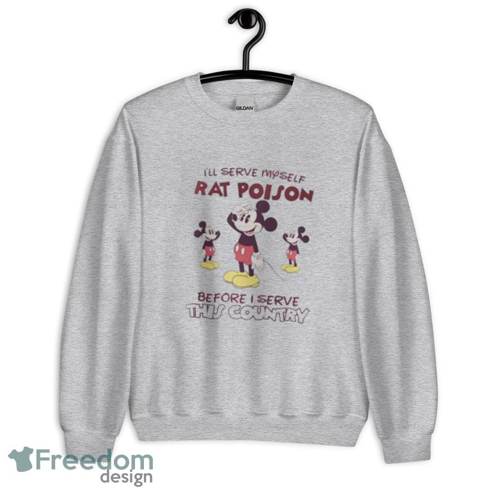 I'll Serve Myself Rat Poison Before I Serve This Country Shirt Mickey Mouse Rat Shirt image I'll Serve Myself Rat Poison Before I Serve This Country Shirt Mickey Mouse Rat Shirt