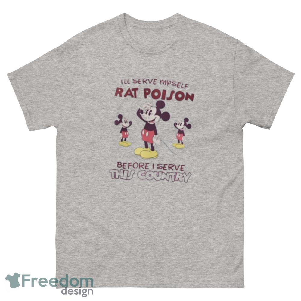 I'll Serve Myself Rat Poison Before I Serve This Country Shirt Mickey Mouse Rat Shirt image I'll Serve Myself Rat Poison Before I Serve This Country Shirt Mickey Mouse Rat Shirt - 500 Men’s Classic Tee Gildan