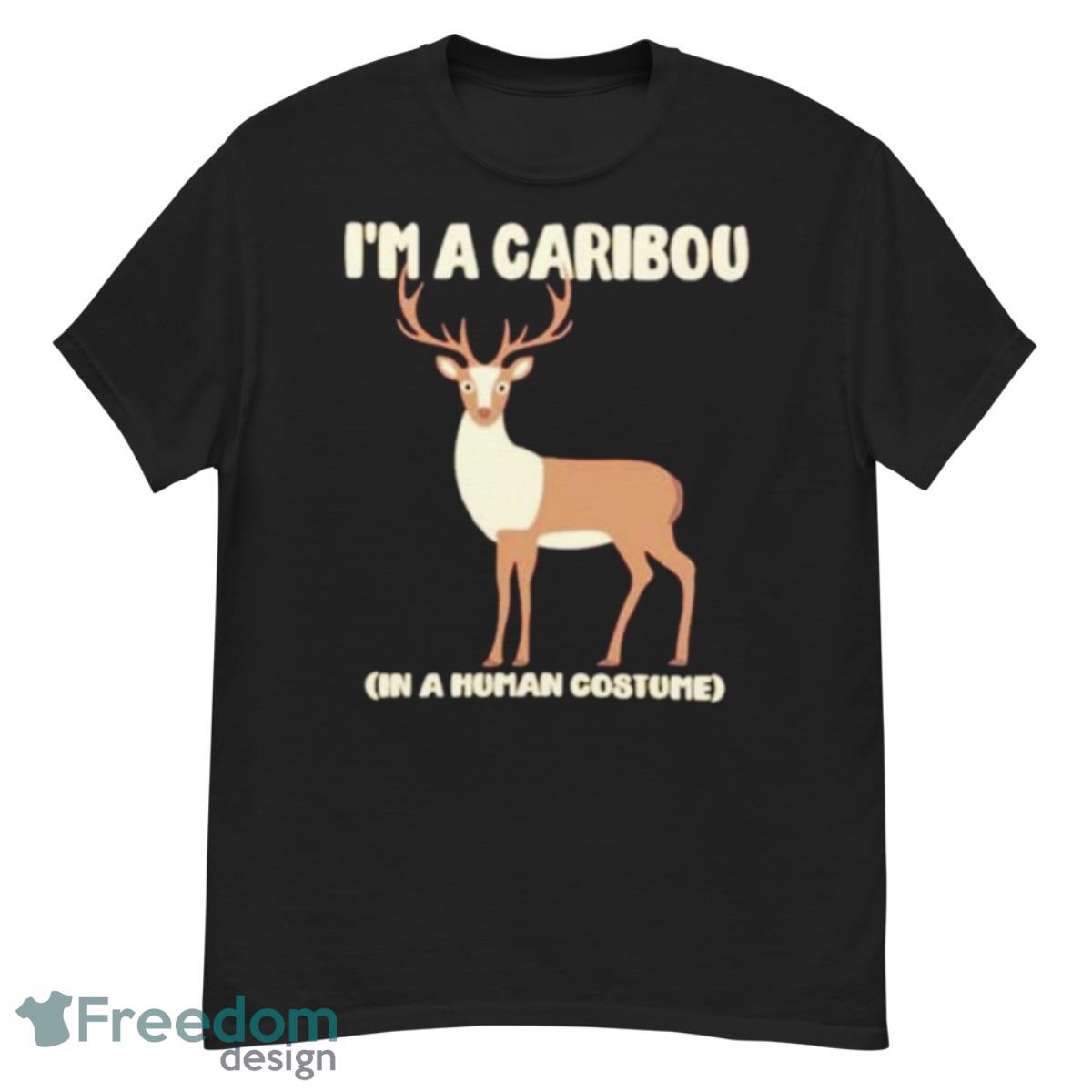 I’m A Caribou In A Human Costume Shirt - G500 Men’s Classic T-Shirt