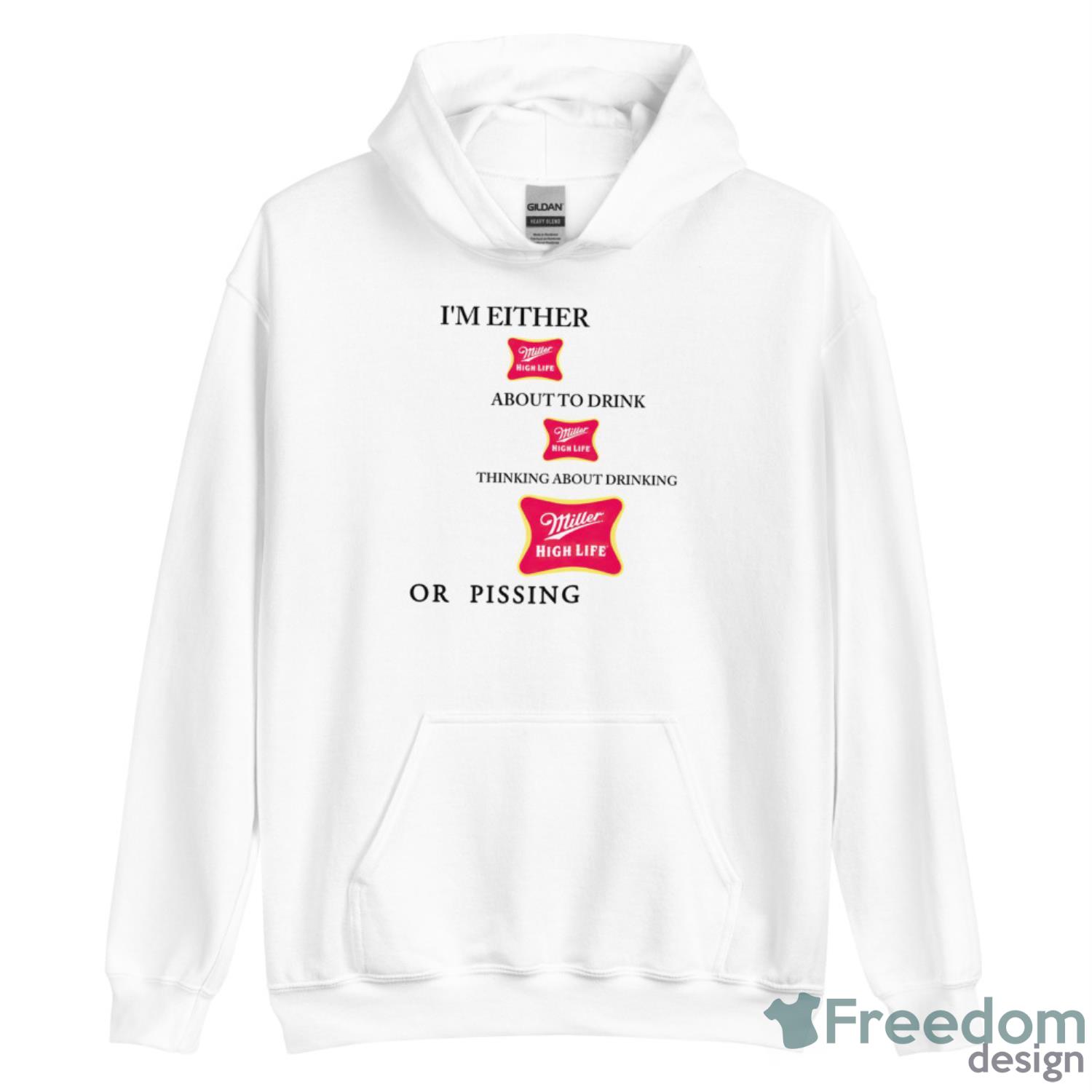 I'm Either Drinking Miller Lite About To Drink Miller Lite Shirt -  Freedomdesign