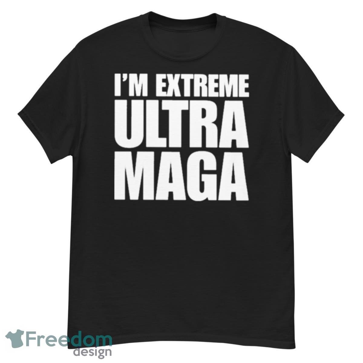 I’m Extreme Ultra Maga Shirt - G500 Men’s Classic T-Shirt