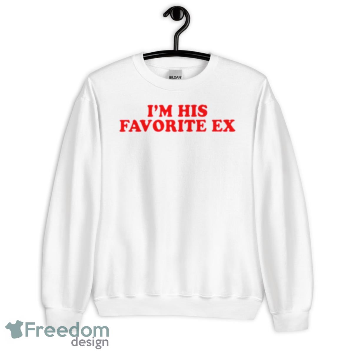 I’m His Favorite Ex Shirt - Unisex Heavy Blend Crewneck Sweatshirt
