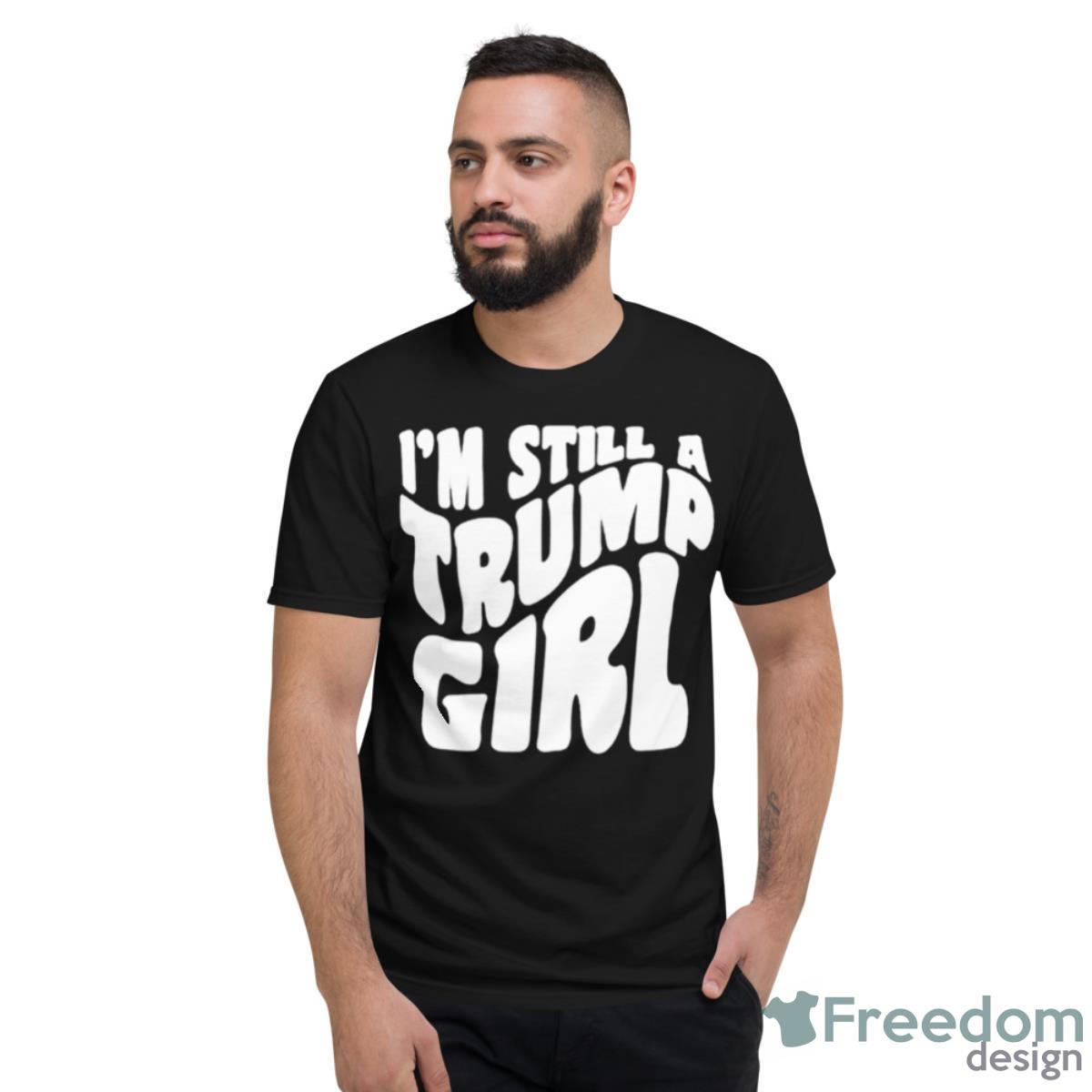 I’m Still A Trump Girl Classic Shirt - Short Sleeve T-Shirt