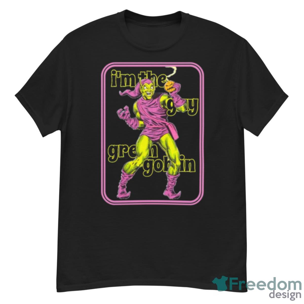 I’m The Gay Green Goblin Shirt - G500 Men’s Classic T-Shirt