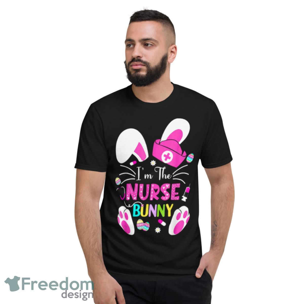 Im The Nurse Bunny Happy Easter Shirt - Short Sleeve T-Shirt