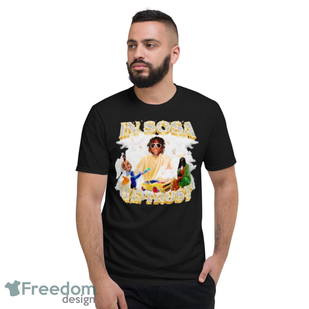 In Sosa We TrusShirt - Short Sleeve T-Shirt