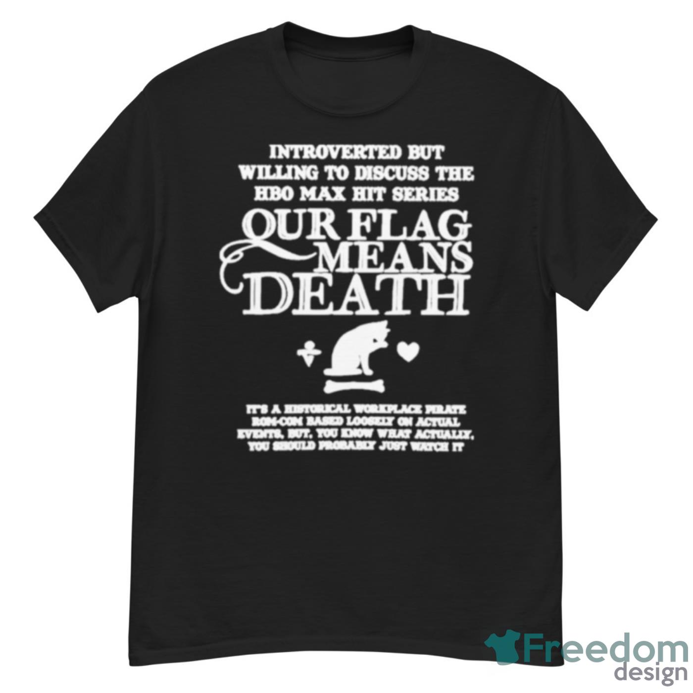 Introverted But Willing To Discuss The Hbo Max Hit Series Our Flag Means Death Shirt - G500 Men’s Classic T-Shirt