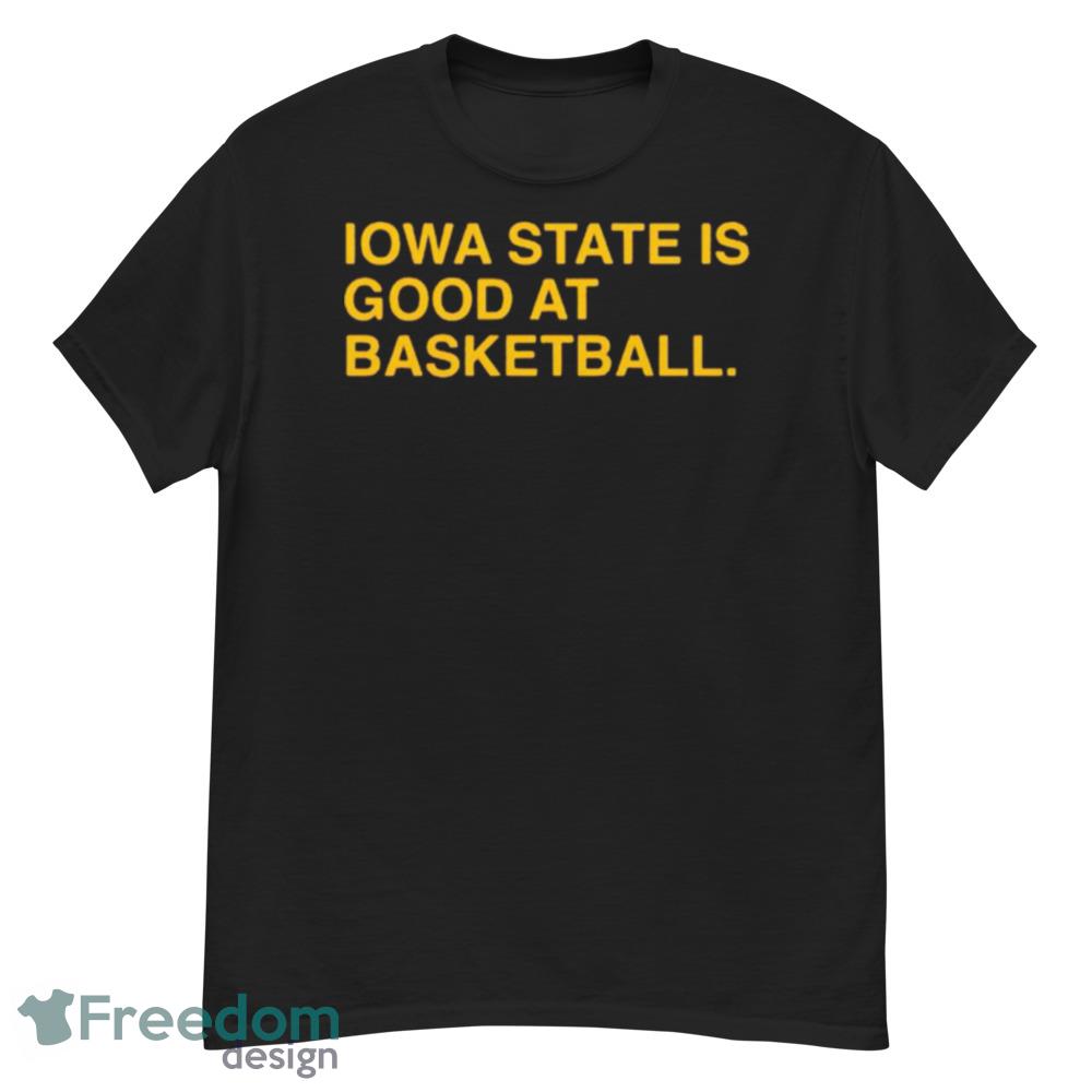 Iowa State Is Good At Basketball Shirt - Short Sleeve T-Shirt