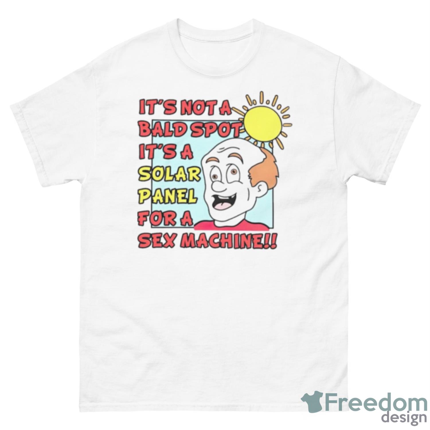 It’s Not A Bald Spot It’s A Solar Panel For A Sex Machine Shirt - 500 Men’s Classic Tee Gildan