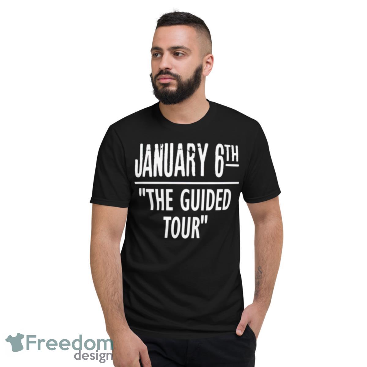 January 6th The Guided Tour Shirt - Short Sleeve T-Shirt