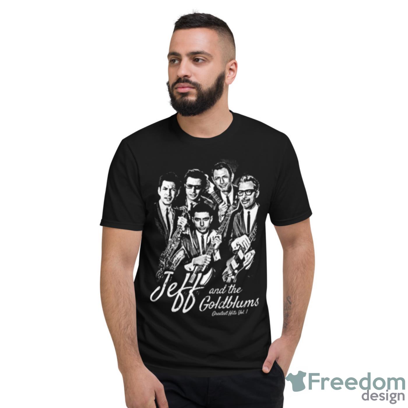 Jeff And The Goldblums Band Jeff Goldblum Shirt - Short Sleeve T-Shirt