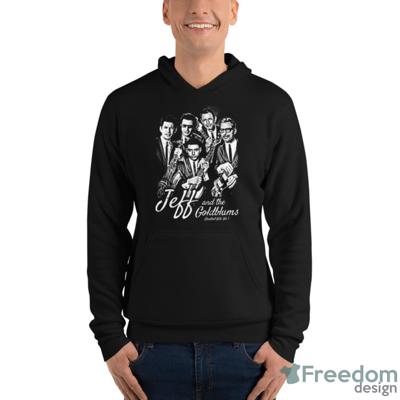 Jeff And The Goldblums Band Jeff Goldblum Shirt - Unisex Fleece Pullover Hoodie Jeff And The Goldblums Band Jeff Goldblum Shirt - Unisex Fleece Pullover Hoodie