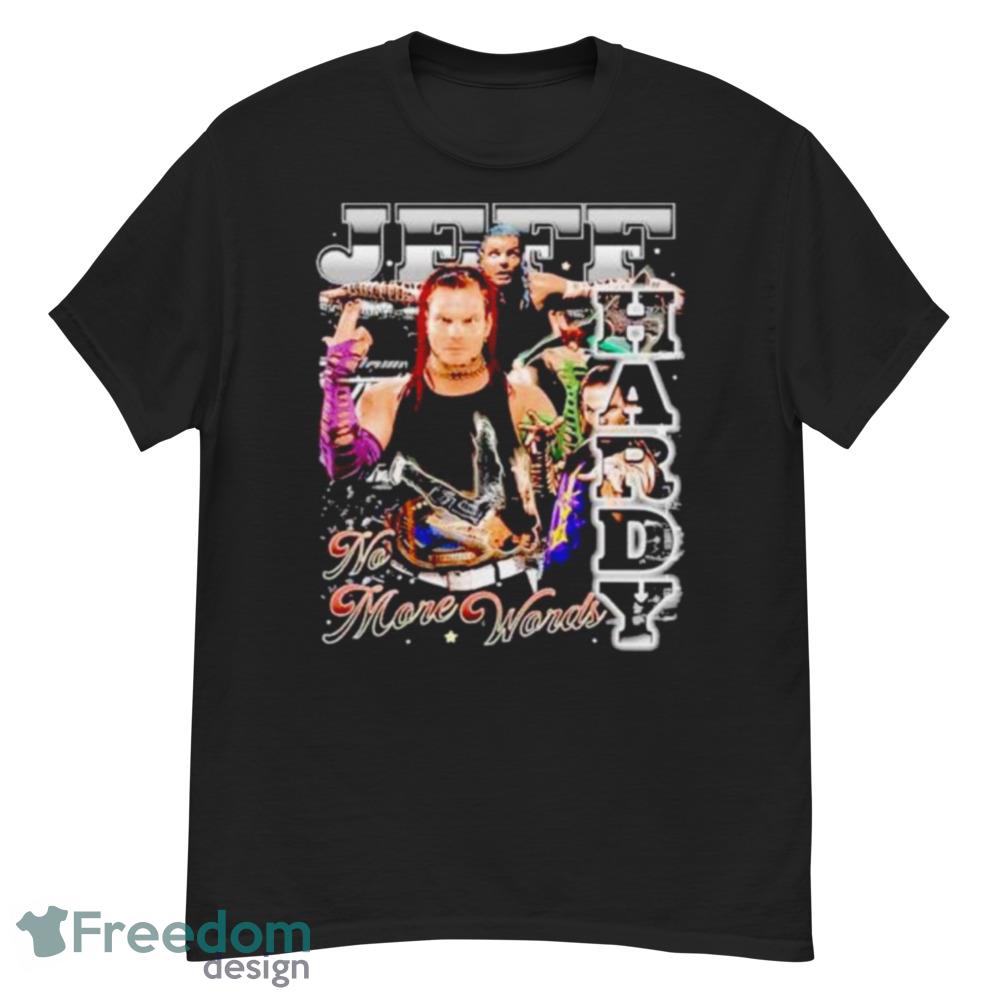 Jeff Hardy No More Words Wrestling Shirt