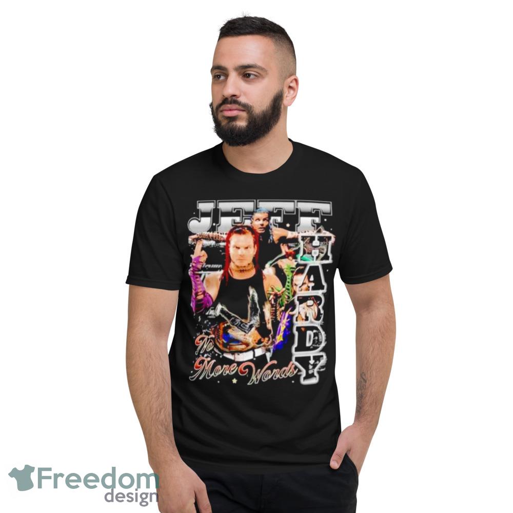 Jeff Hardy No More Words Wrestling Shirt