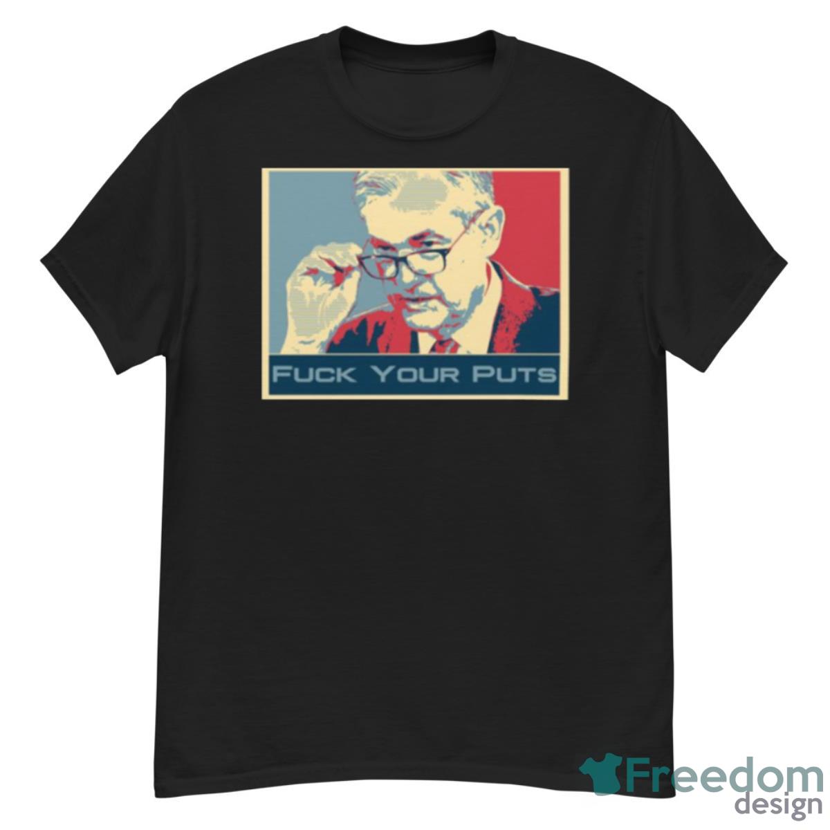 Jerome Powell Fuck Your Puts Wallstreetbets Shirt - G500 Men’s Classic T-Shirt