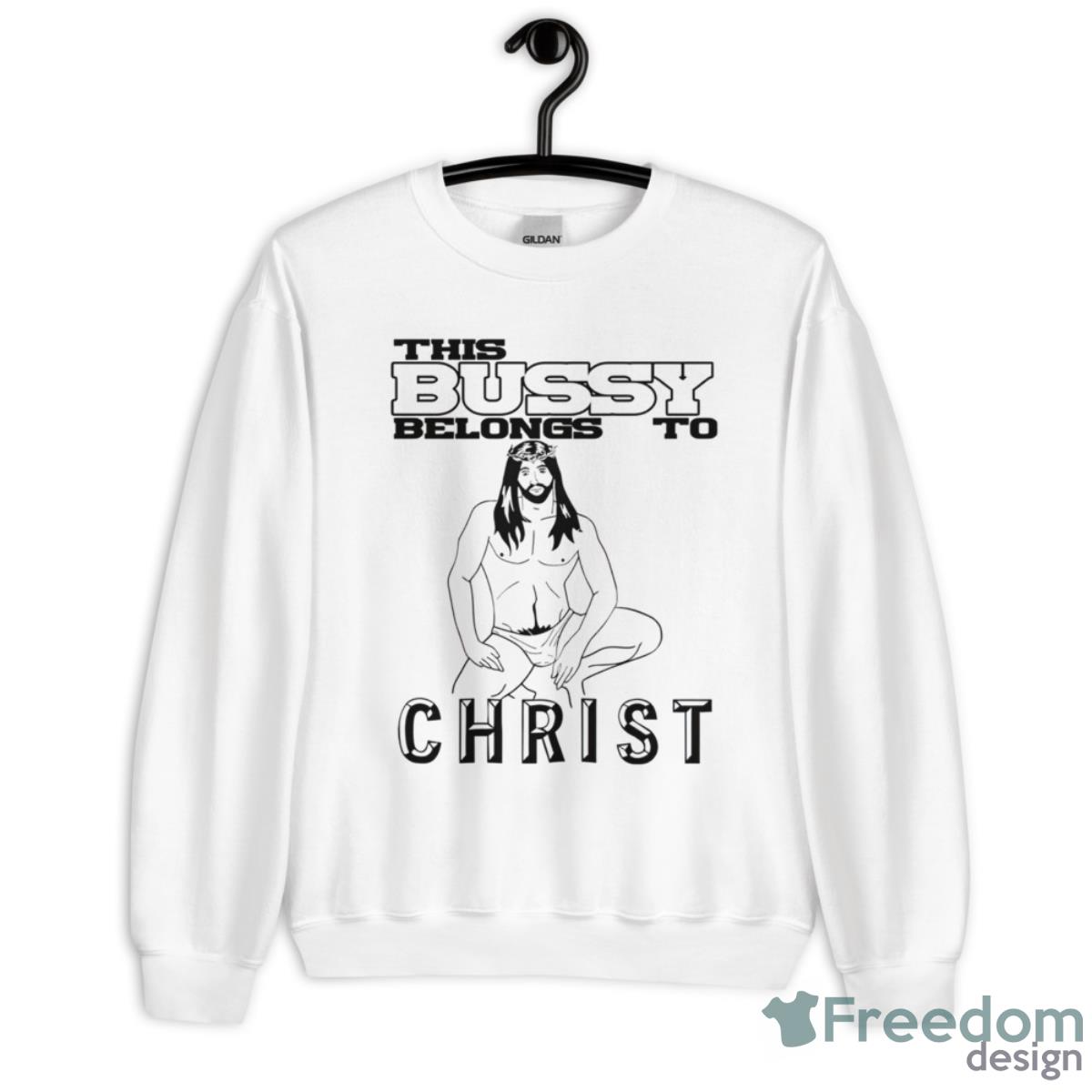 Jesus This Bussy Belongs To Christ Shirt - Unisex Heavy Blend Crewneck Sweatshirt