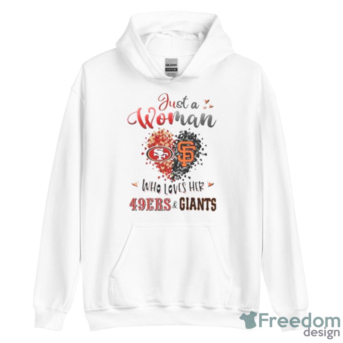 Just A Woman Who Loves Her Giants And 49ers Shirt, hoodie, longsleeve,  sweatshirt, v-neck tee