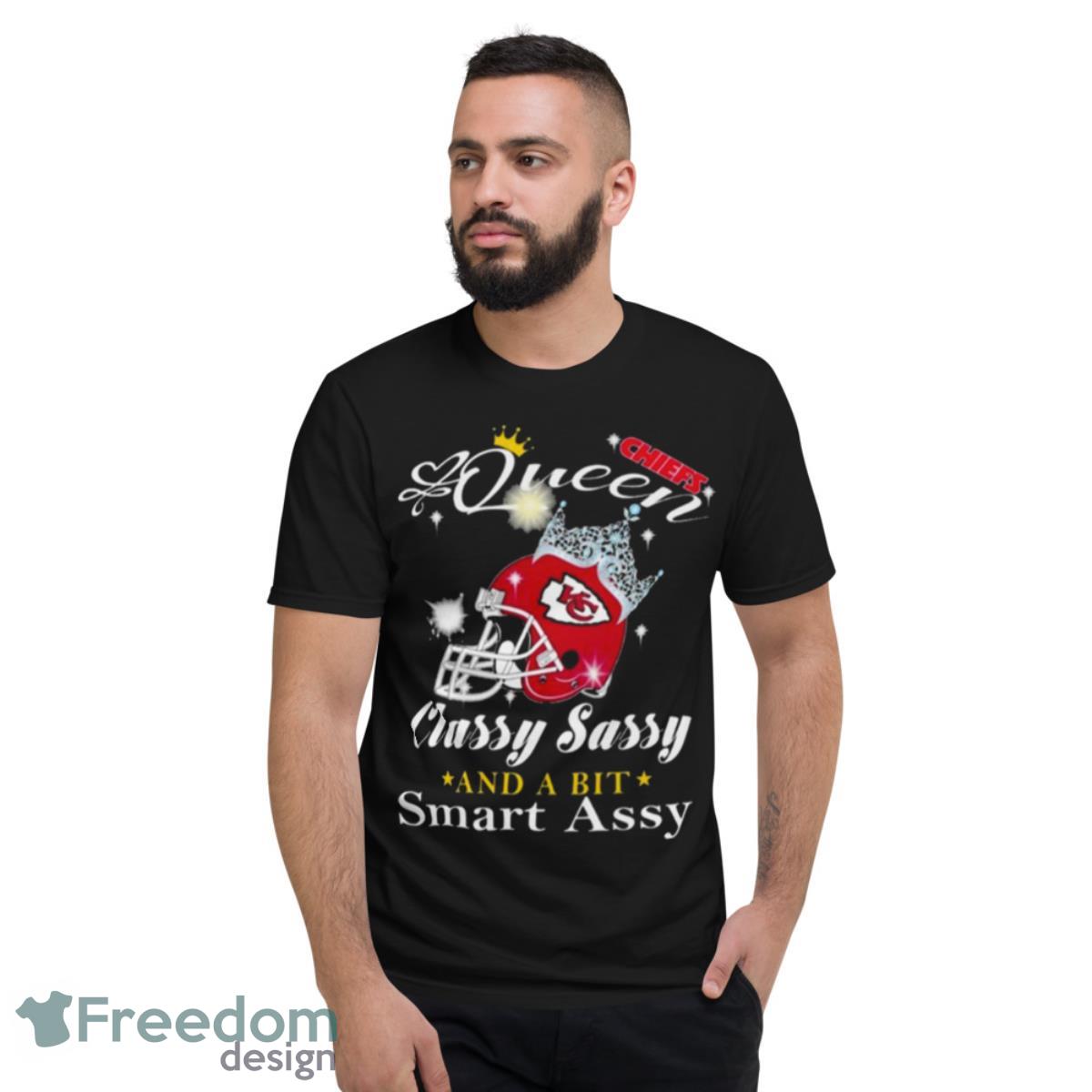 Kansas City Chiefs Queen Classy Sassy And A Bit Smart Assy Shirt - Short Sleeve T-Shirt