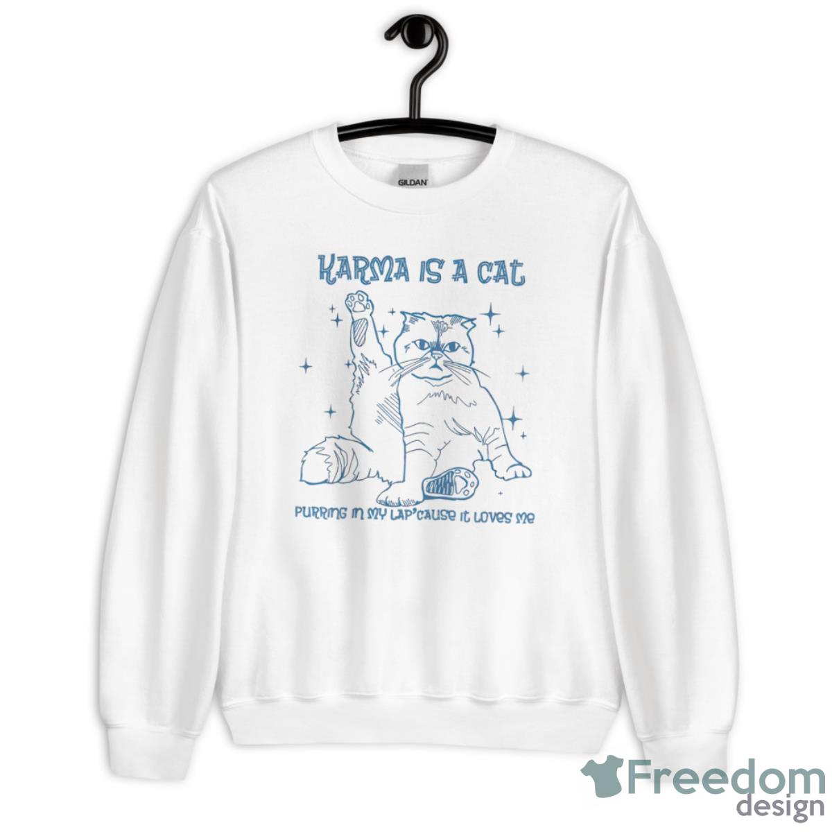 Karma Is A Cat Purring In My Lap Cause It Loves Me Sweatshirt - Unisex Heavy Blend Crewneck Sweatshirt