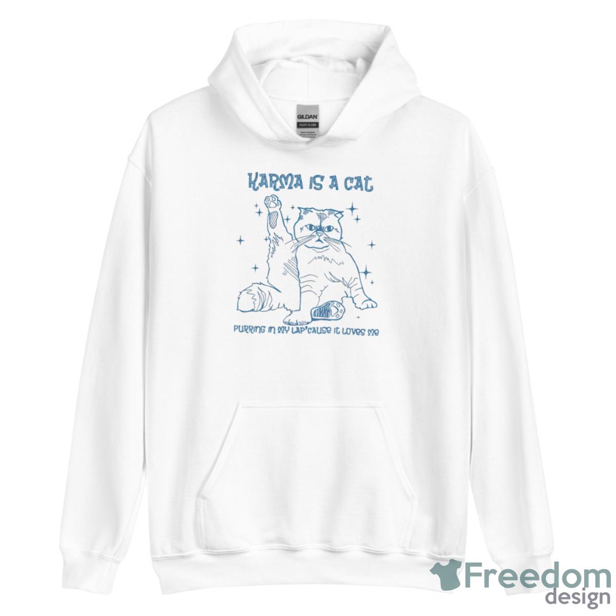 Karma Is A Cat Purring In My Lap Cause It Loves Me Sweatshirt - Unisex Heavy Blend Hooded Sweatshirt Karma Is A Cat Purring In My Lap Cause It Loves Me Sweatshirt - Unisex Heavy Blend Hooded Sweatshirt
