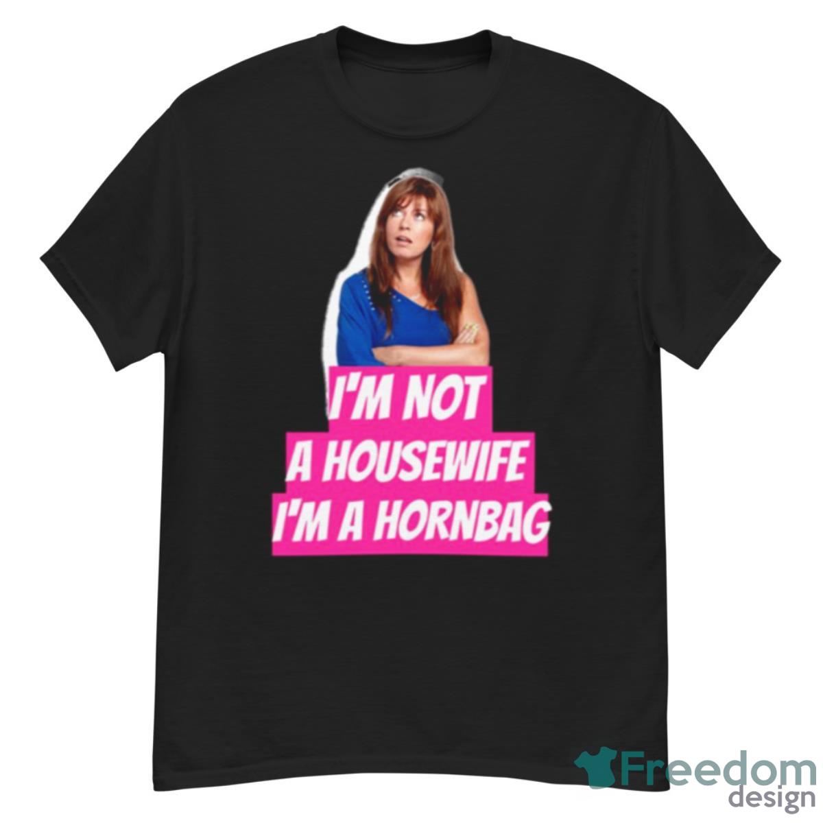 Kath And Kim Im Not A Housewife Im A Hornbag Quote Shirt - G500 Men’s Classic T-Shirt