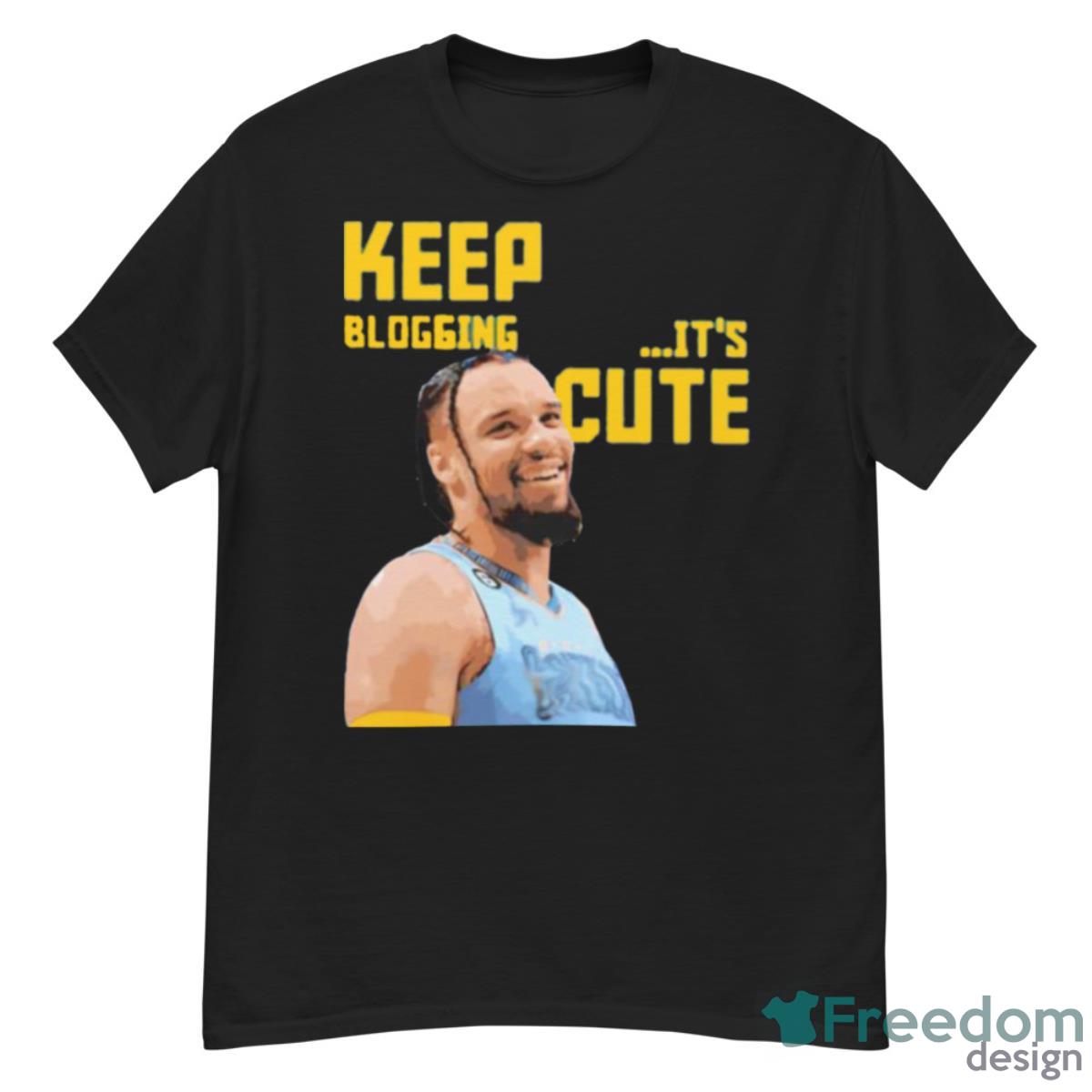 Keep Blogging It’s Cute Shirt - G500 Men’s Classic T-Shirt