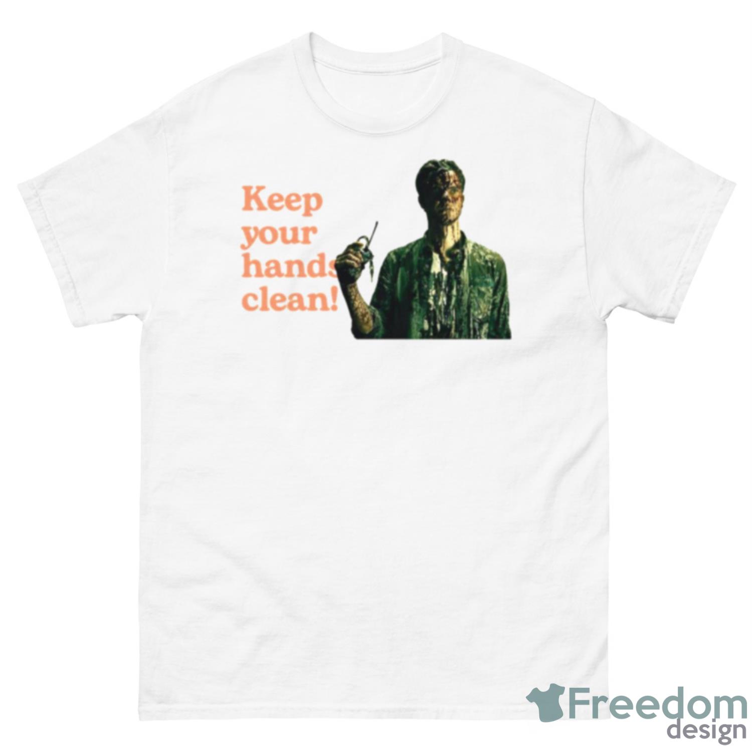 Keep Your Hands Clean The Boys Graphic Shirt - 500 Men’s Classic Tee Gildan