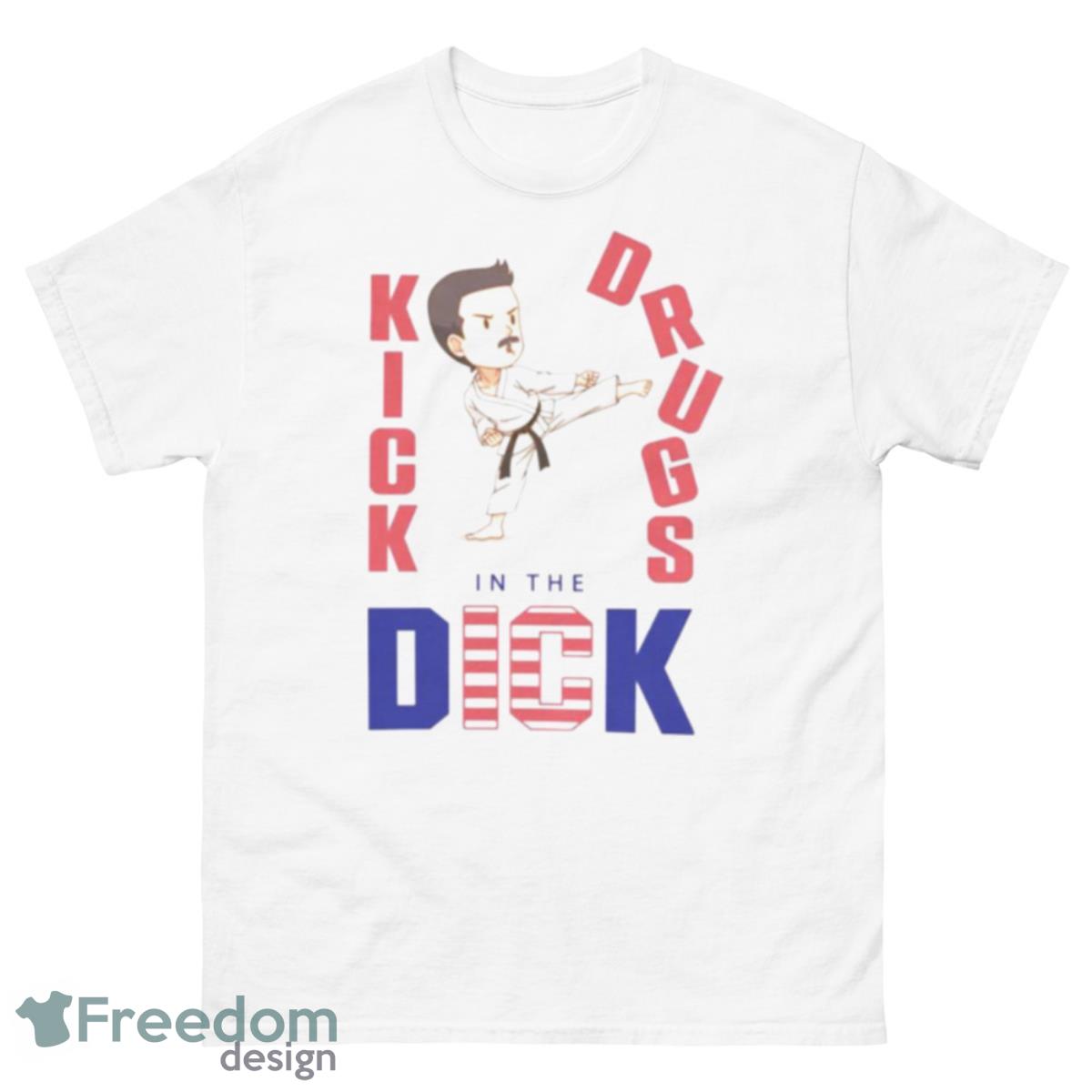 Kick Drugs In The Dick Shirt - 500 Men’s Classic Tee Gildan