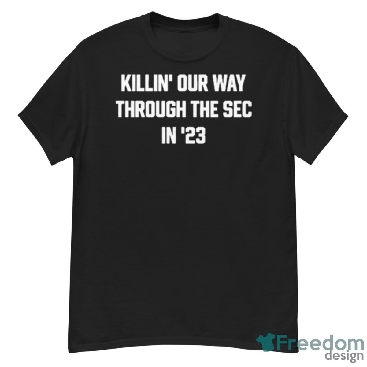 Killin’ Our Way Through The Sec 23 Shirt - G500 Men’s Classic T-Shirt