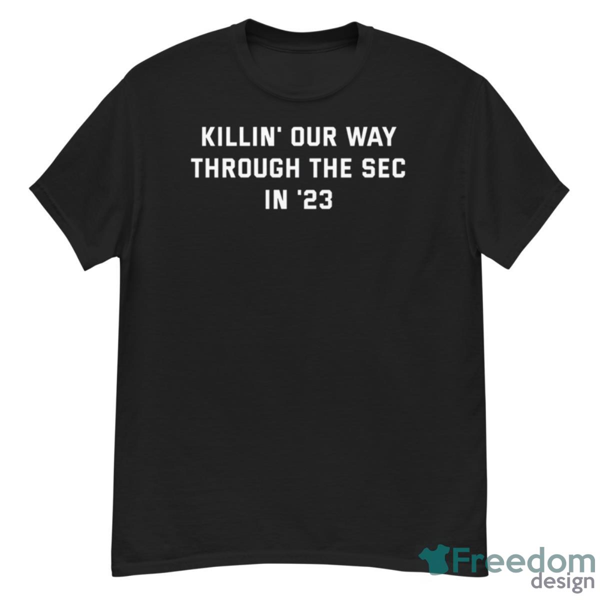 Killin Our Way Through The Sec In 23 Shirt - G500 Men’s Classic T-Shirt