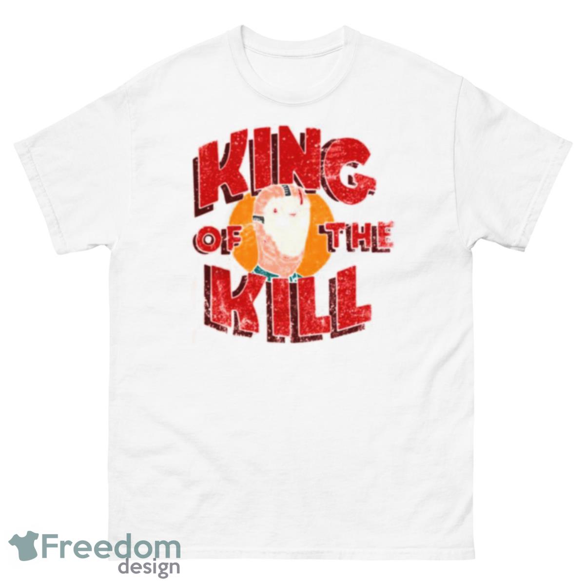 King Of The Kill Parody King Of The Hill Shirt - 500 Men’s Classic Tee Gildan