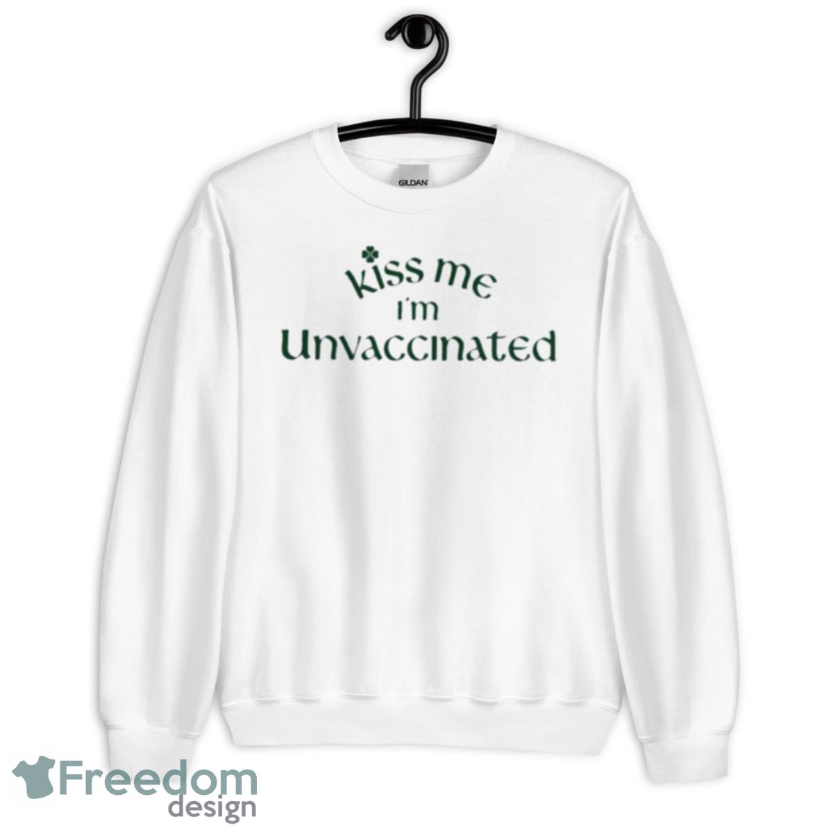 Kiss Me I’m Unvaccinated Shirt - Unisex Heavy Blend Crewneck Sweatshirt