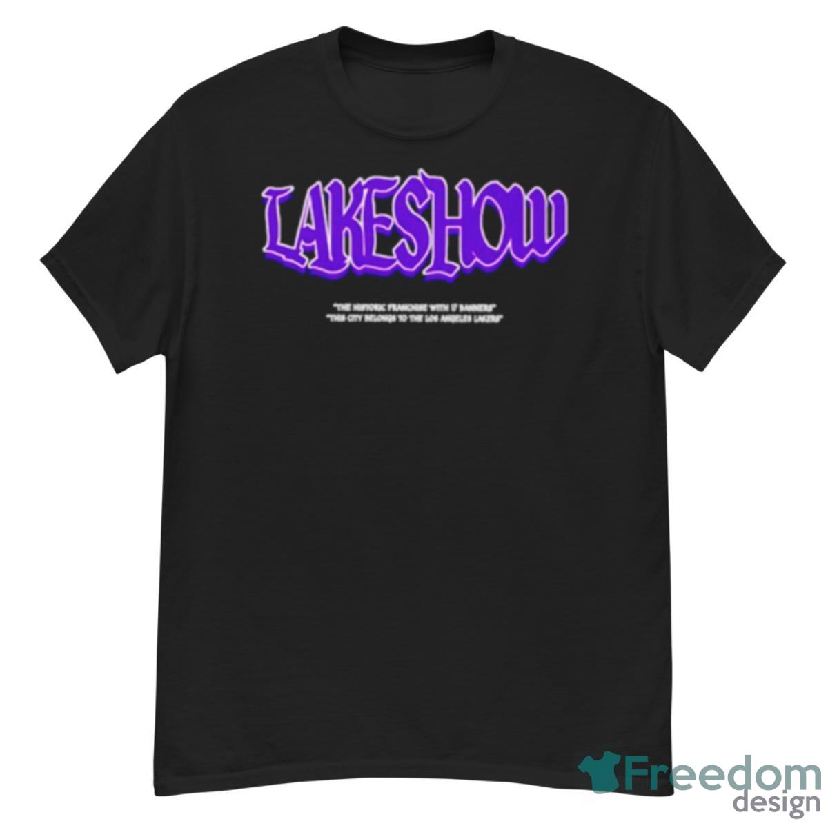 Lakeshow The Historic Franchise With 17 Banners The City Belongs To The Los Angeles Lakers Shirt - G500 Men’s Classic T-Shirt